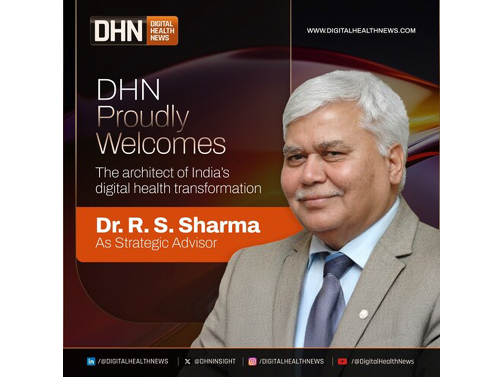 Digital Health News Welcomes Dr. R. S. Sharma, Former NHA CEO and Architect of India's Digital Health Framework, as Strategic Advisor