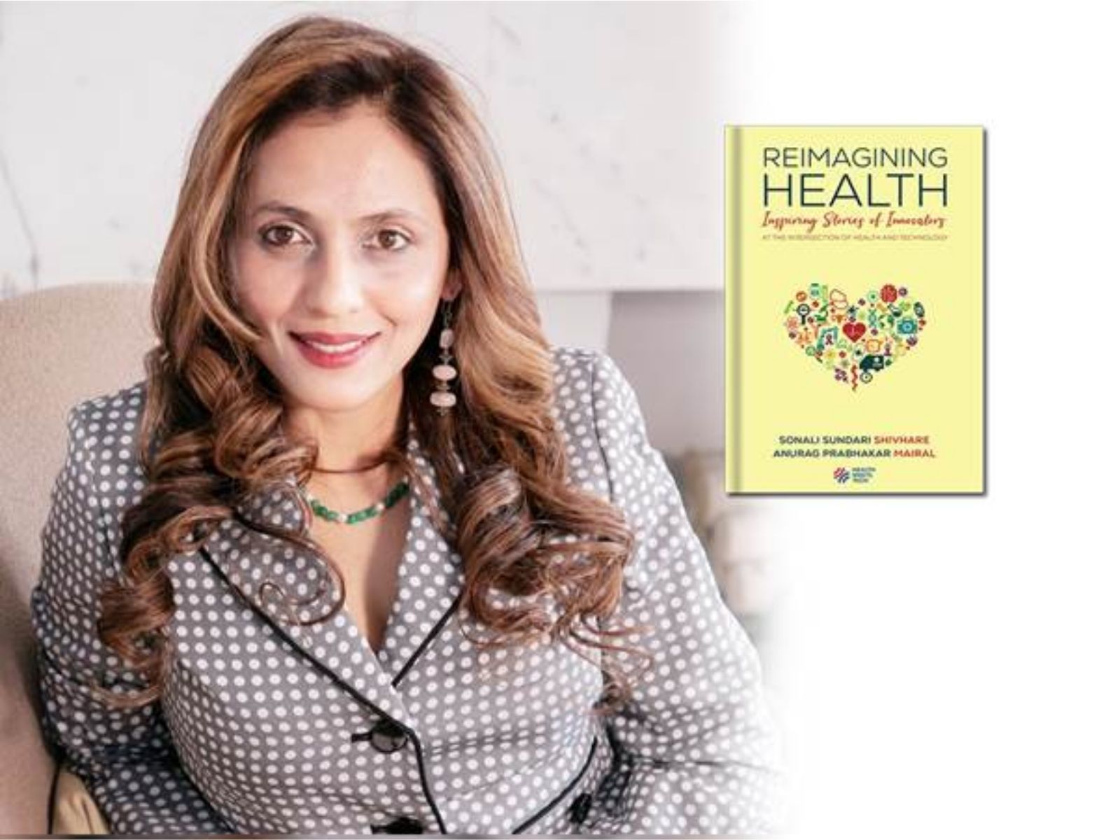 Sonali Sundari Shivhare's Reimagining Health Honors the People Driving Progress in Healthcare and Technology