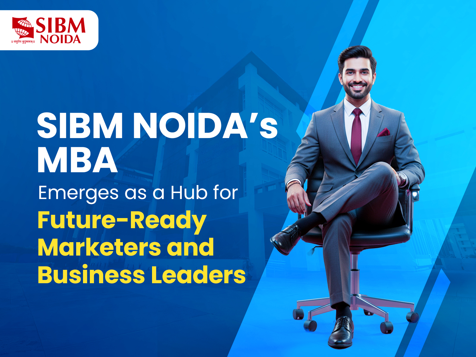 Craft your path to leadership with SIBM NOIDA's future-ready MBA Programme 