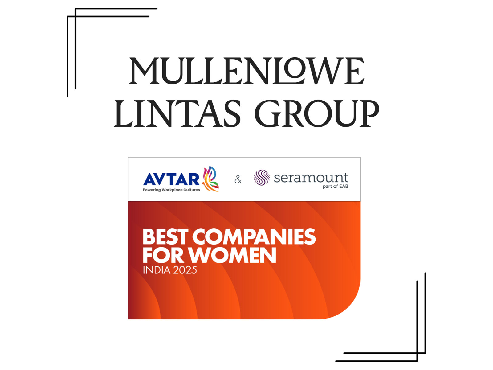 Three Cheers and a Hat-trick for Inclusion! MullenLowe Lintas Group Named Among India's 100 Best Companies for Women by Avtar and Seramount