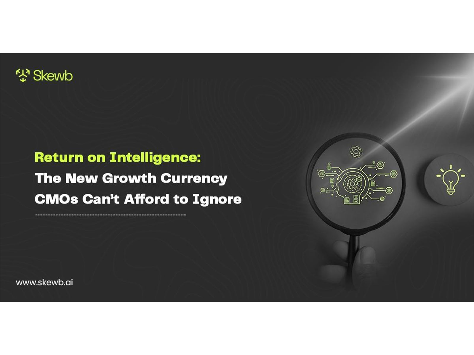 Return on Intelligence: The New Growth Currency CMOs Can't Afford to Ignore