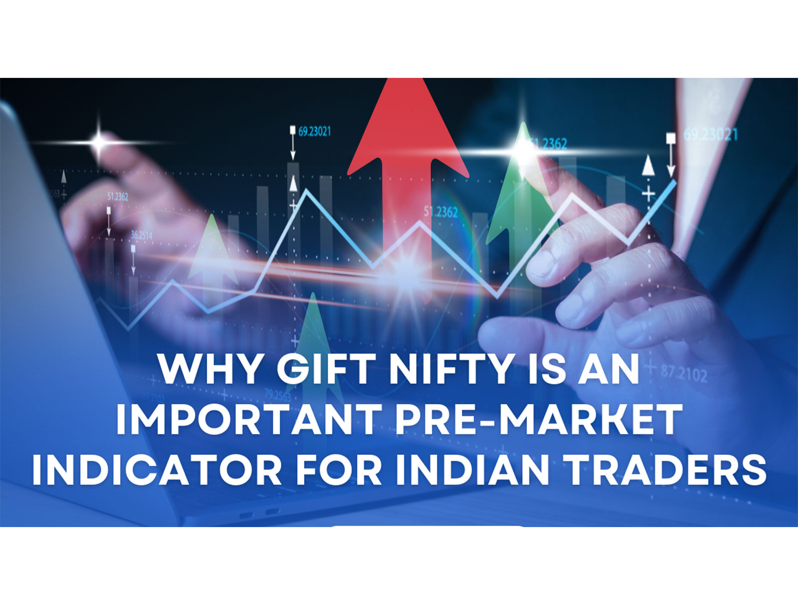 Why GIFT Nifty is an Important Pre-Market Indicator for Indian Traders