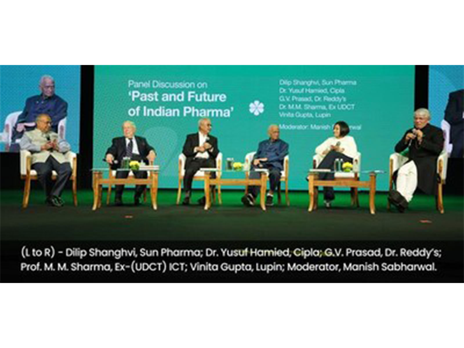 (L to R) - Dilip Shanghvi, Sun Pharma; Dr. Yusuf Hamied, Cipla; G.V. Prasad, Dr. Reddy's; Prof. M. M. Sharma, Ex-(UDCT) ICT; Vinita Gupta, Lupin; Moderator, Manish Sabharwal.