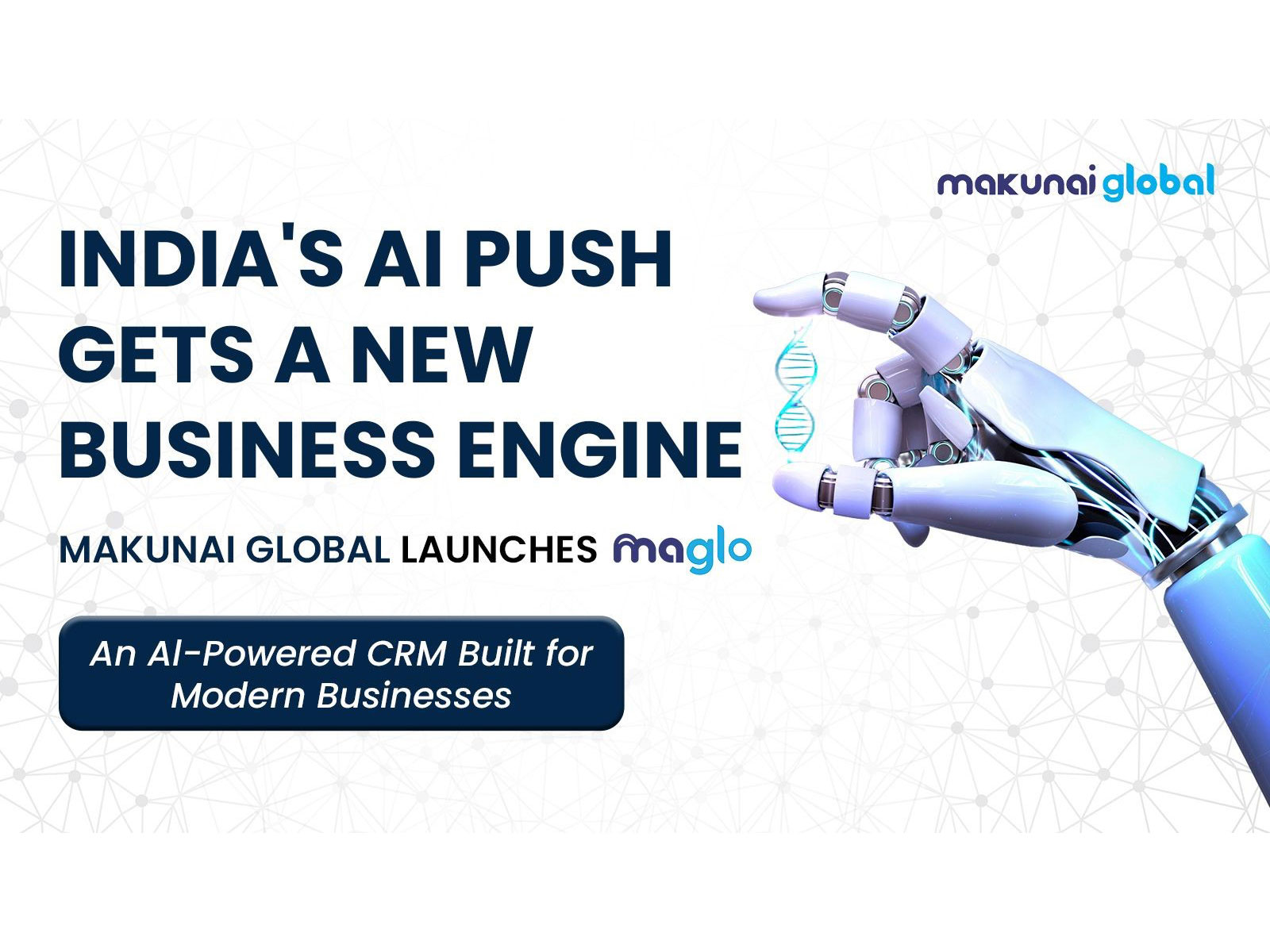 India's AI Push Gets a New Business Engine: Makunai Global Launches Maglo, an AI-Powered CRM Built for Modern Businesses