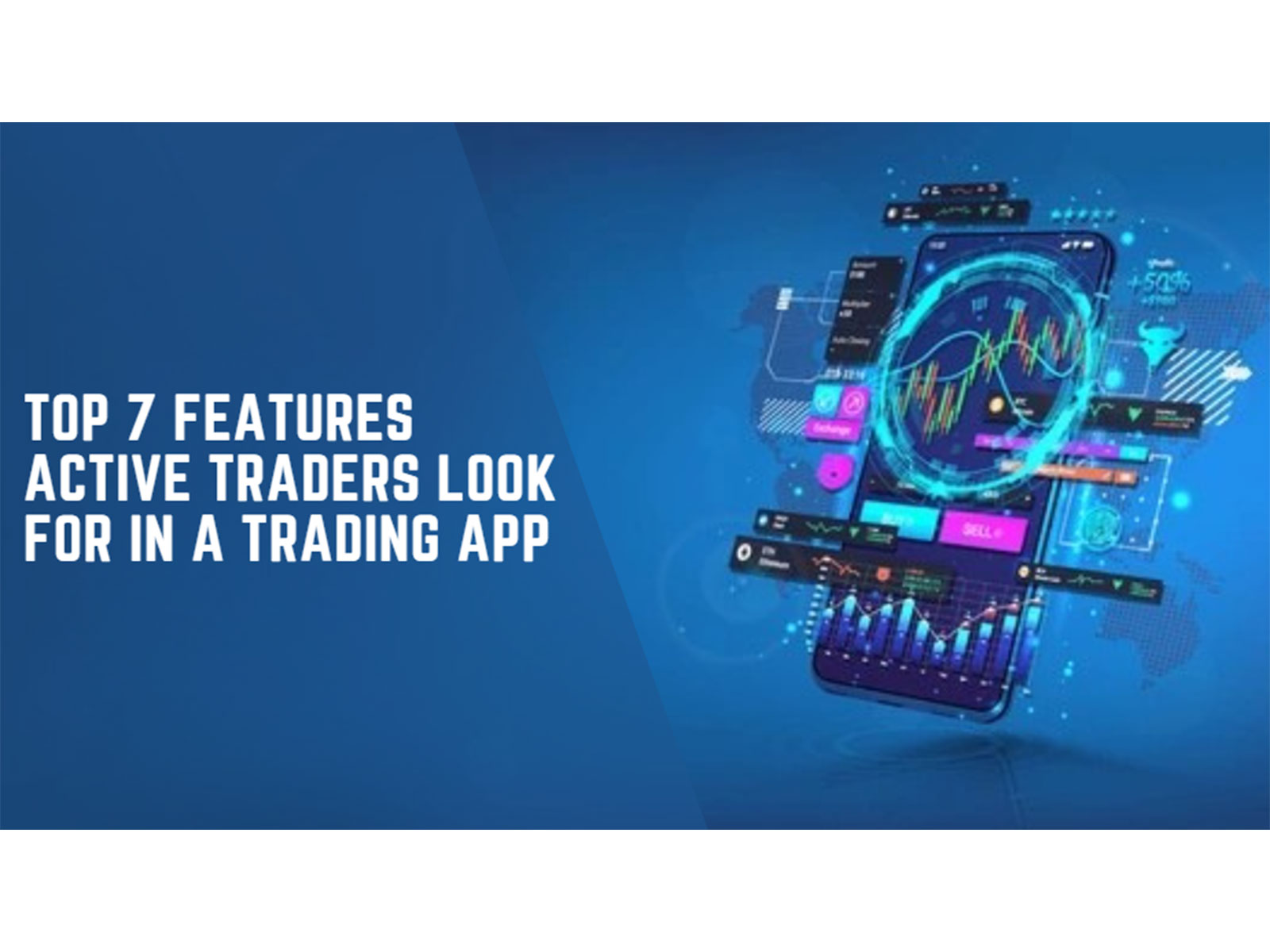 Top 7 Features Active Traders Look for in a Trading App, Says BlinkX Data