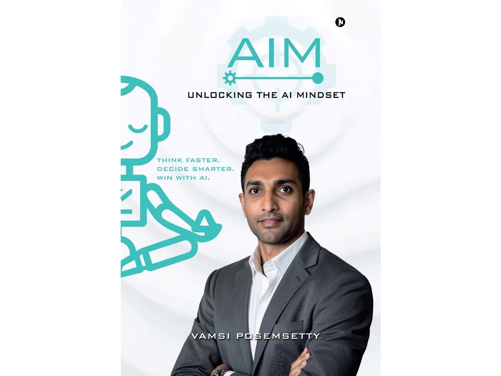 Vamsi Posemsetty unveils his first book AIM: Unlocking the AI Mindset A Leader's Guide to Thriving in the AI Era