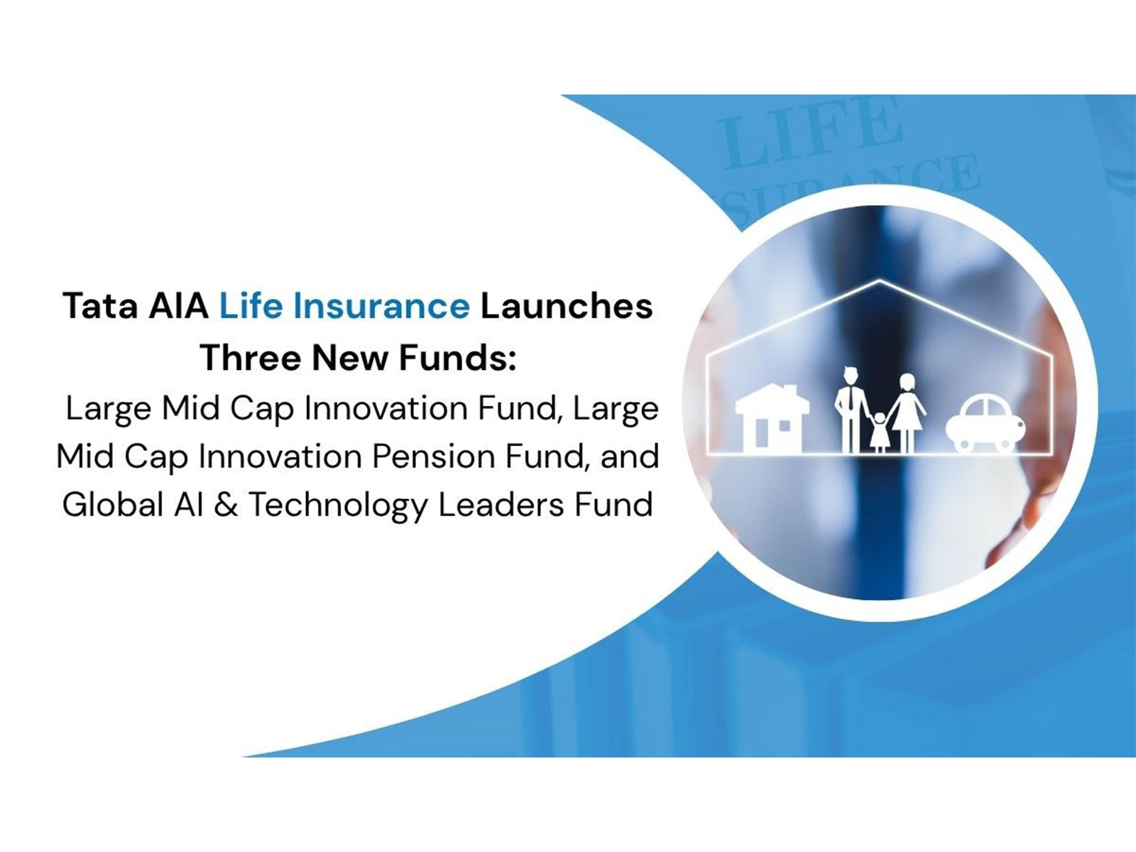 Tata AIA Life Insurance Launches Three New Funds: Large Mid Cap Innovation Fund, Large Mid Cap Innovation Pension Fund, and Global AI & Technology Leaders Fund