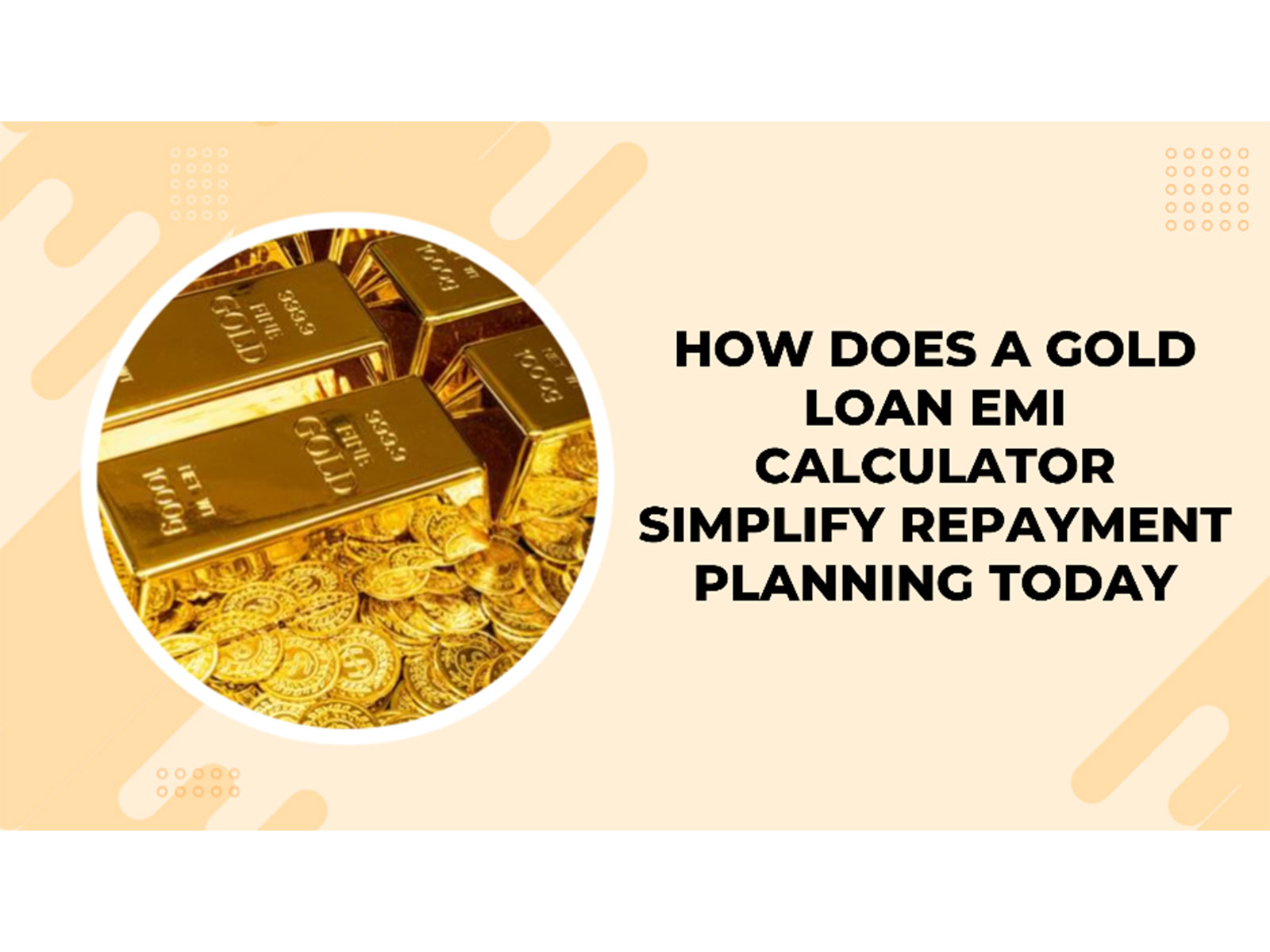 How Does a Gold Loan EMI Calculator Simplify Repayment Planning Today?