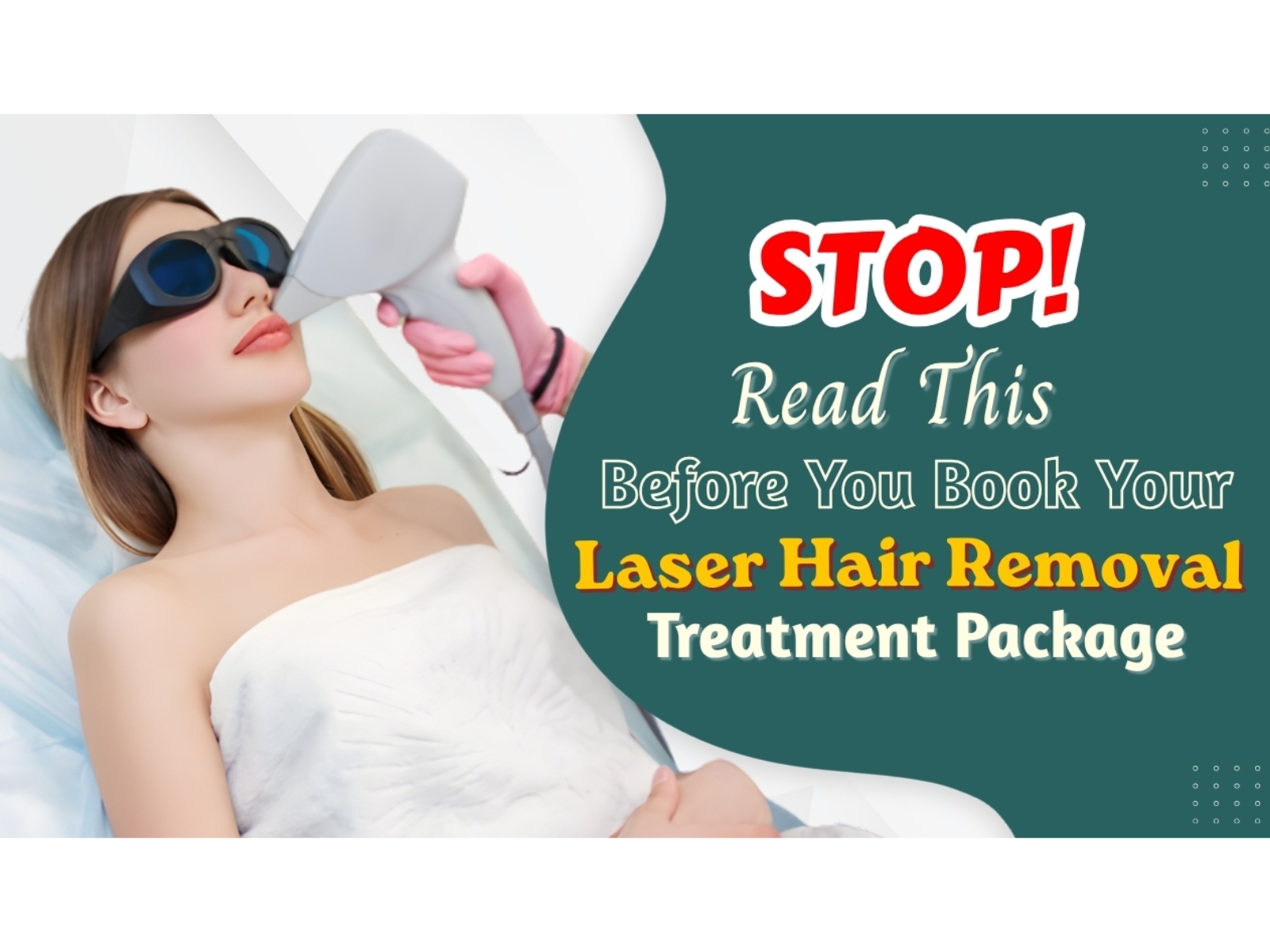 Thinking of Laser Hair Removal? Read This Before You Book Your Treatment Package