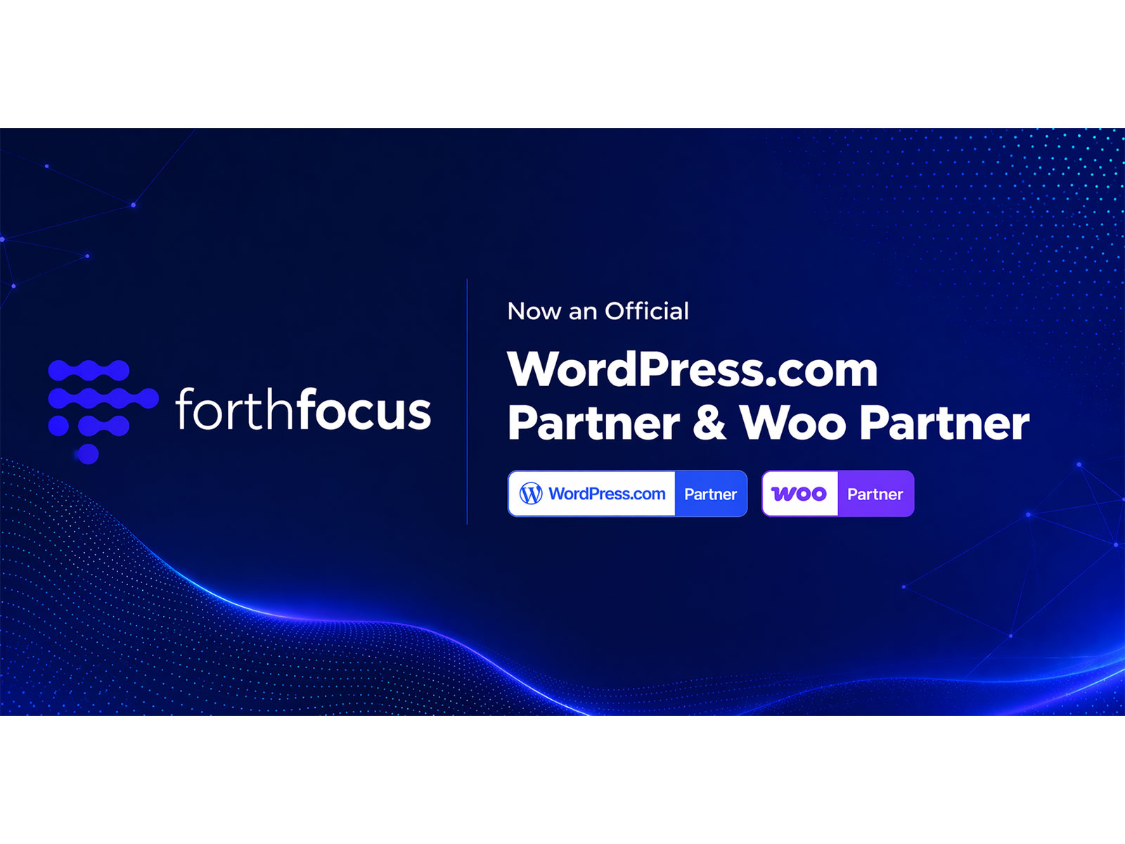 ForthFocus Recognised as WordPress.com Partner and Woo Partner