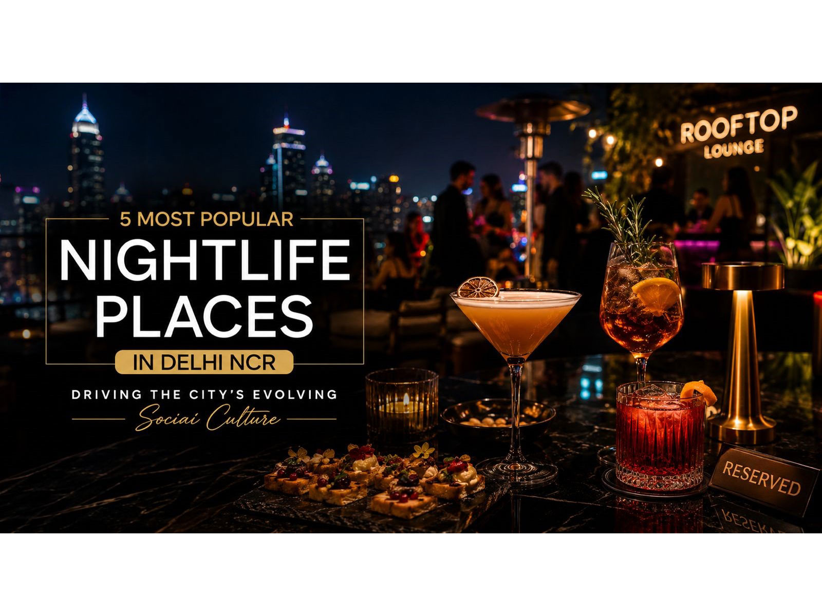 "5 Most Popular Nightlife Destinations in Delhi NCR Driving the City's Evolving Social Culture in 2026"