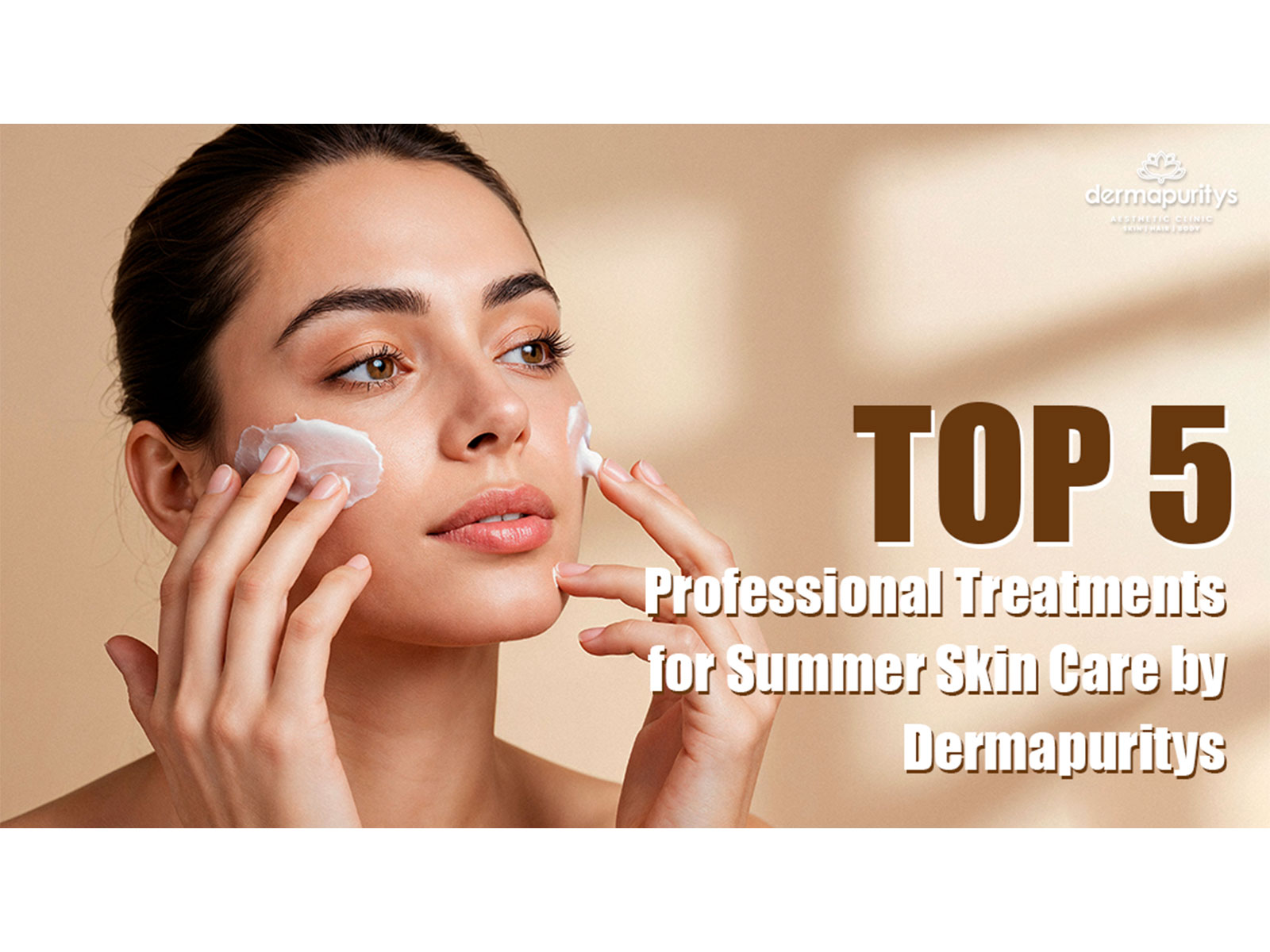 Top 5 Professional Treatments for Summer Skin Care by Dermapuritys