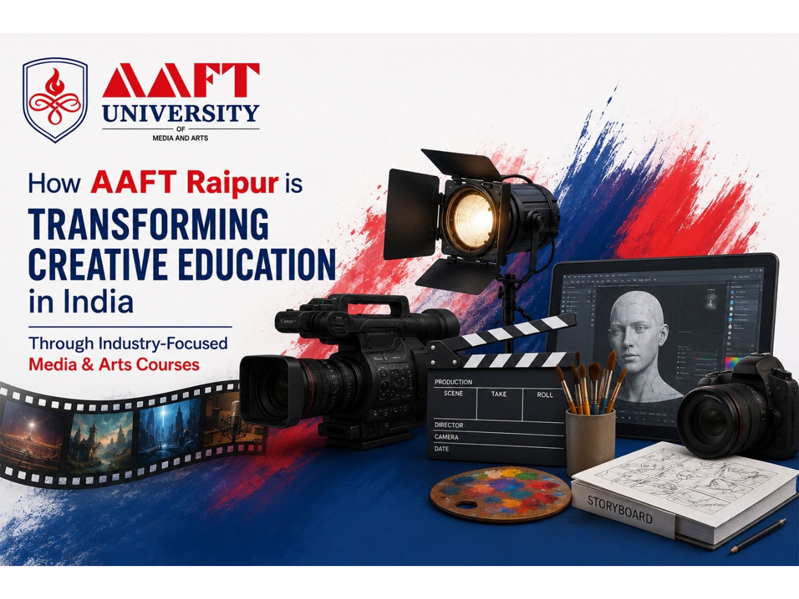 How AAFT Raipur is Transforming Creative Education in India Through Industry-Focused Media & Arts Courses