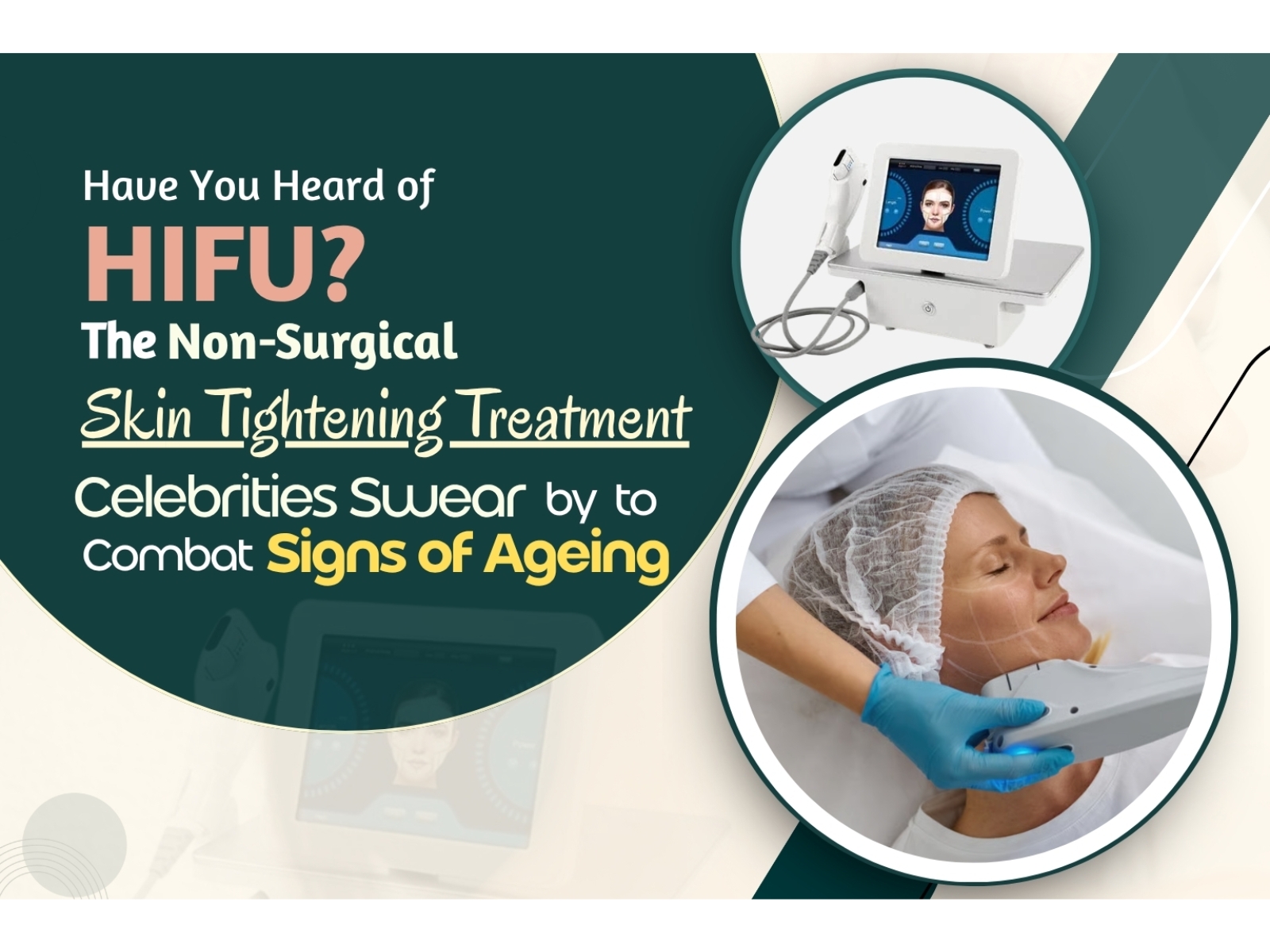 Have You Heard of HIFU? The Non-Surgical Skin Tightening Treatment Celebrities Swear by to Combat Signs of Ageing