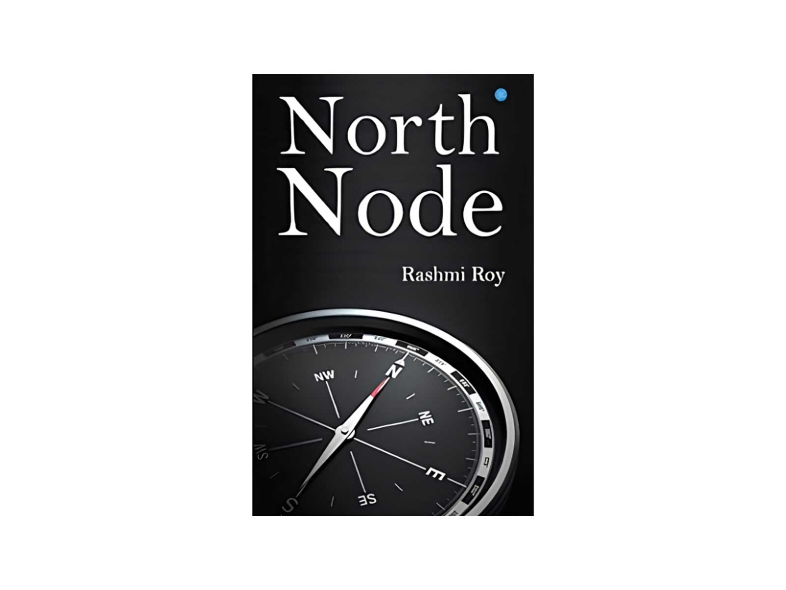 North Node by Rashmi Roy Inspires Readers to Turn Life's Challenges into Strength