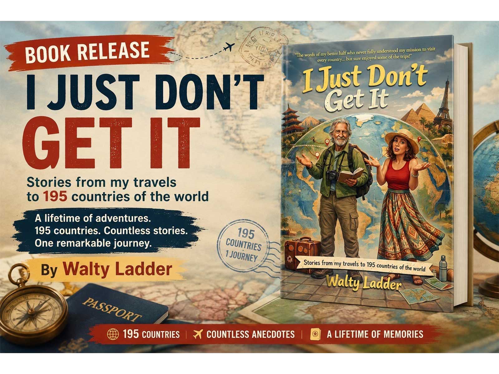 Author Walty Ladder shares wry, warm hearted anecdotes from a decades long mission to set foot in all 195 UN recognized countries and a few that might join them one day.