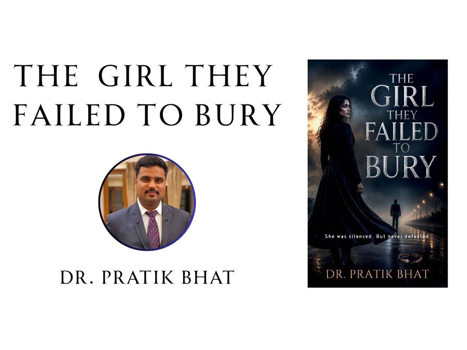 Love, Betrayal, and the Search for Self: Dr. Pratik Bhat's The Girl They Failed to Bury Explores the Emotional Cost of Broken Trust