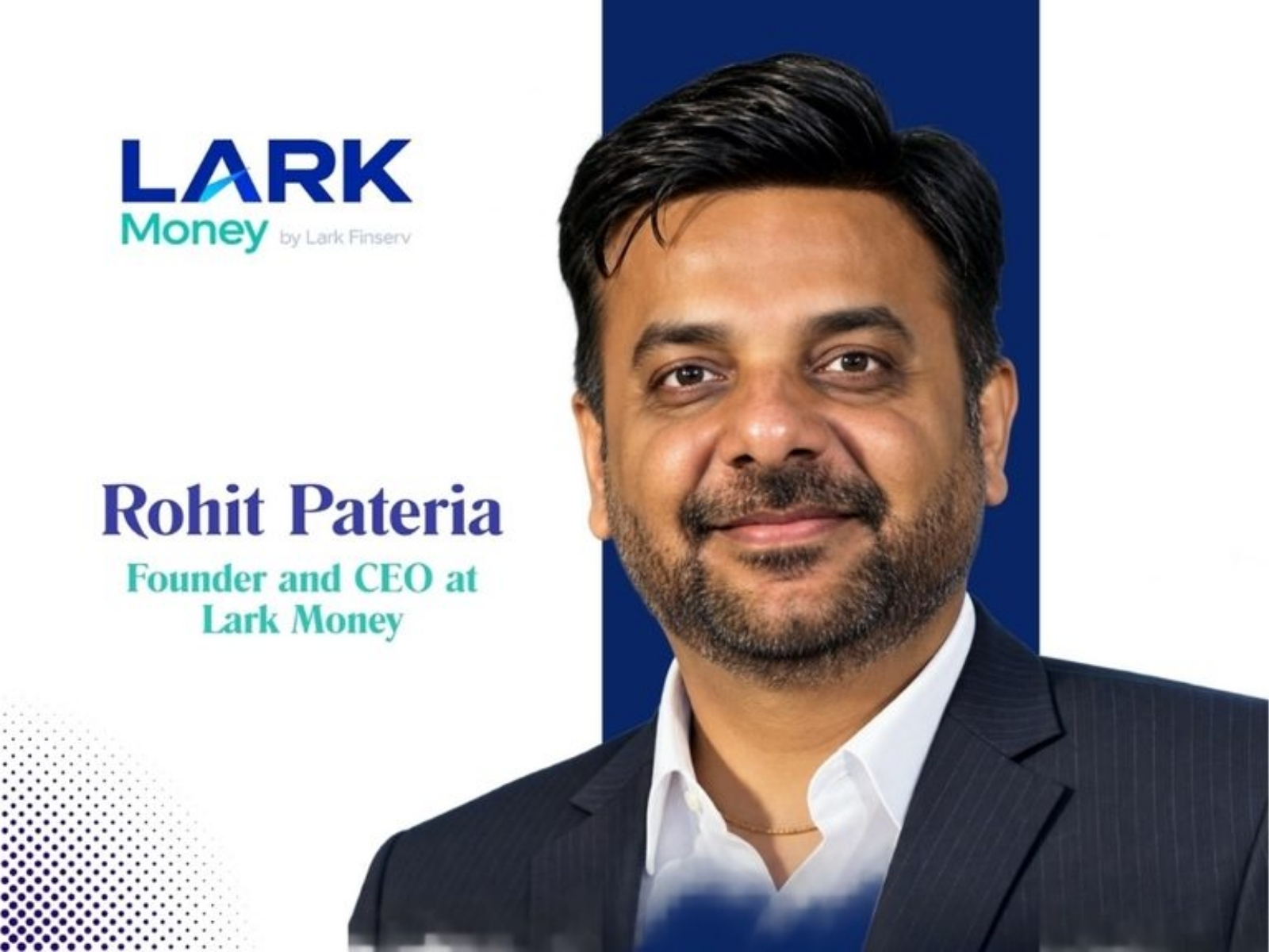 Rohitpateria, Founder & CEO of Lark Money