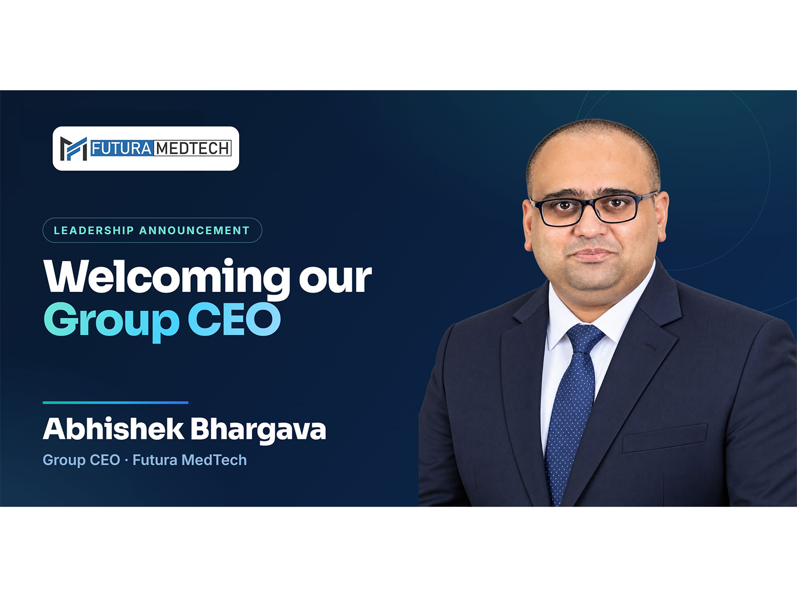Futura MedTech Announces the Appointment of Mr. Abhishek Bhargava as Group CEO