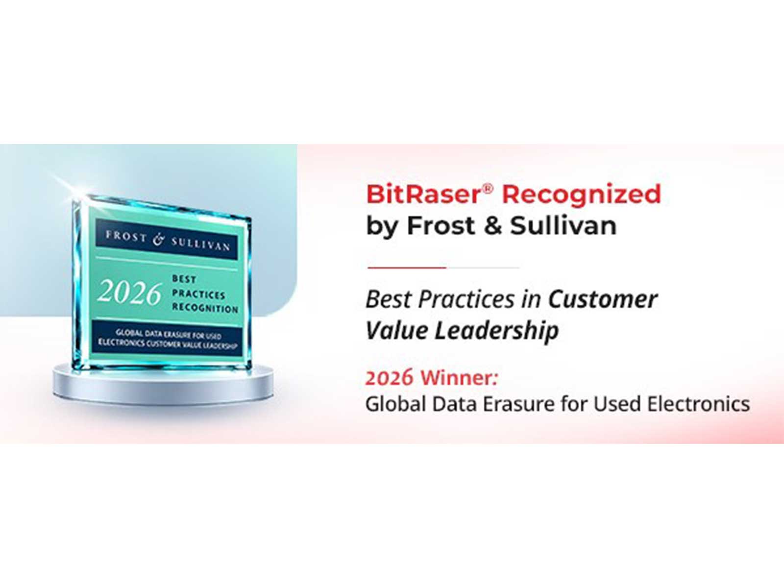 BitRaser Gets Frost & Sullivan’s 2026 Global Customer Value Leadership Award for Data Erasure