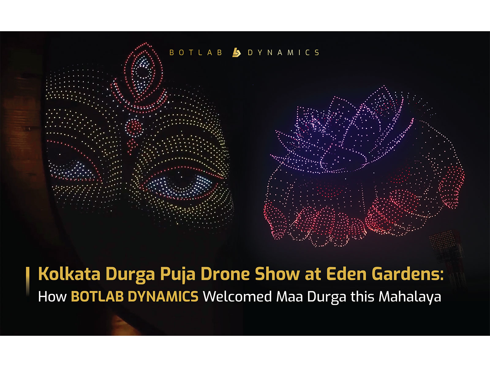 BotLab Dynamics’ Durga Puja Drone Show captivated 40,000 people at Eden Gardens Stadium; Highlights from Kolkata’s Grand Mahalaya Celebration