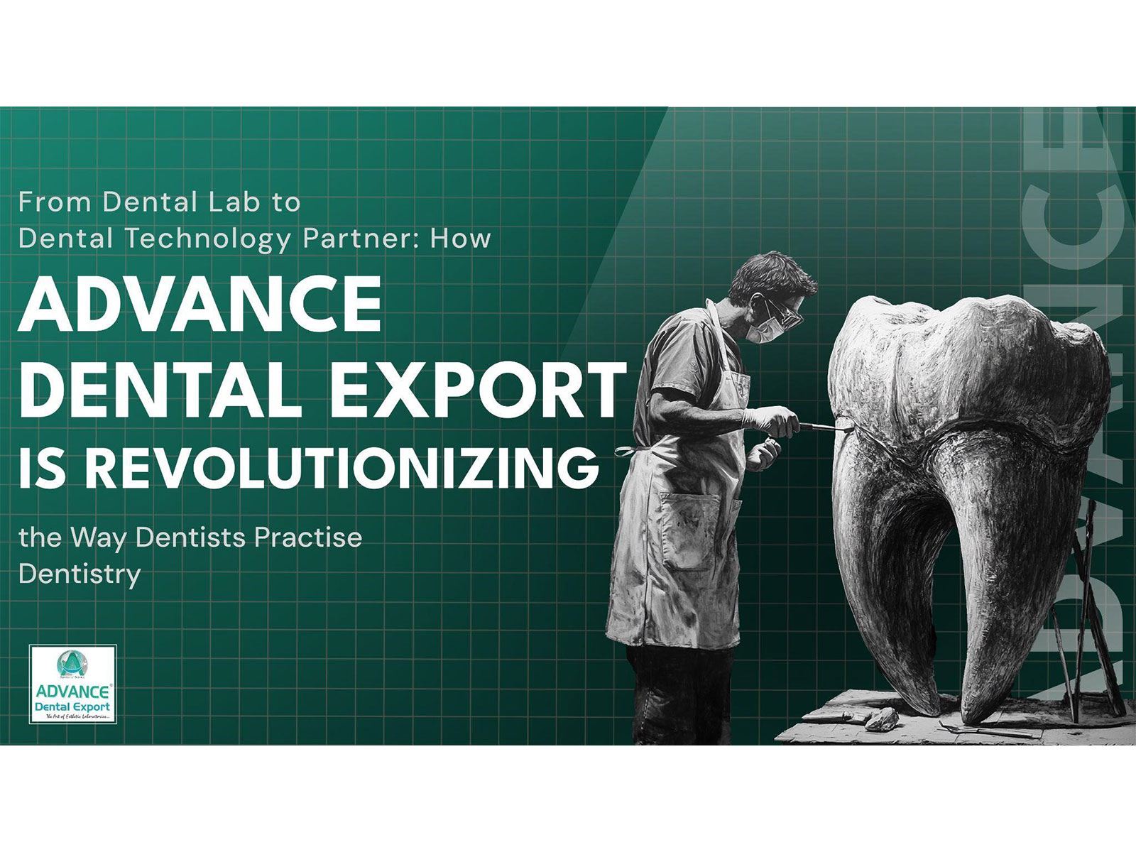 From Dental Lab to Dental Technology Partner: How Advance Dental Export is revolutionizing the way Dentists practise Dentistry