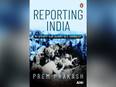 Reporting India - My Seventy-Year Journey as a Journalist by Prem Prakash: A review by Ambassador A R Ghanashyam - Vimarsana News